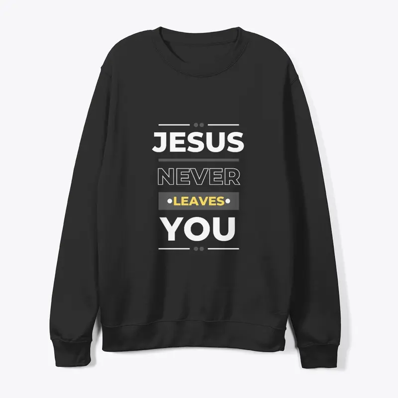 Jesus Never Leaves You