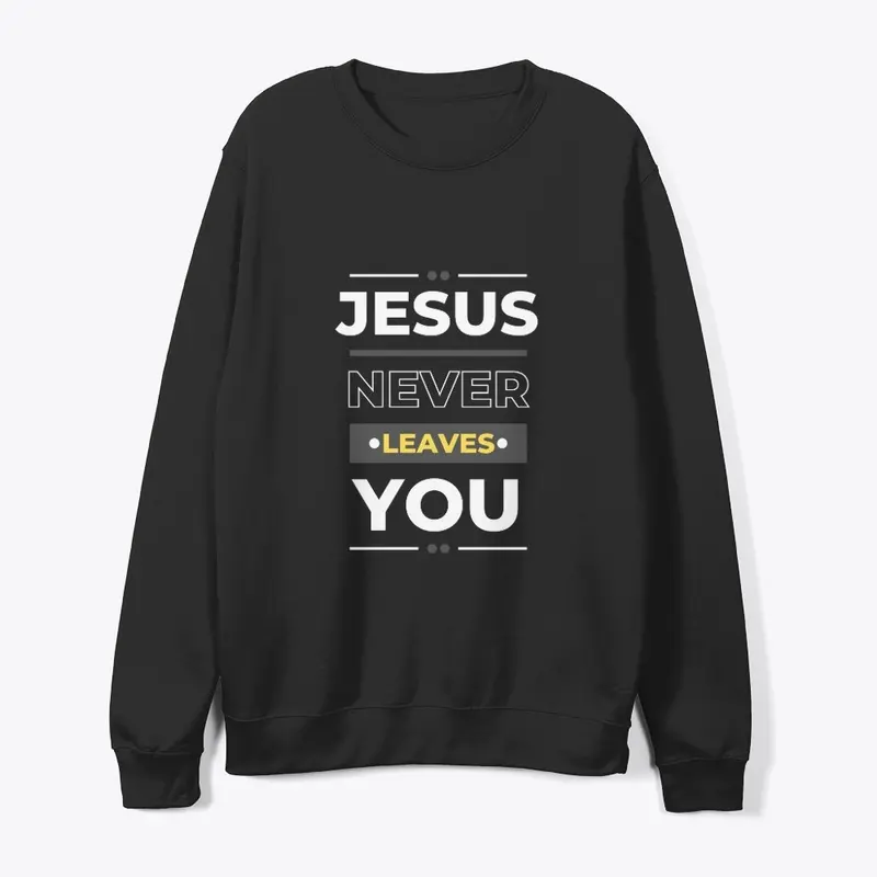 Jesus Never Leaves You