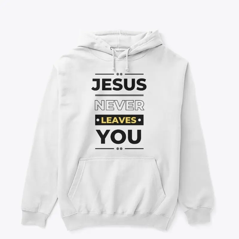 Jesus Never Leaves